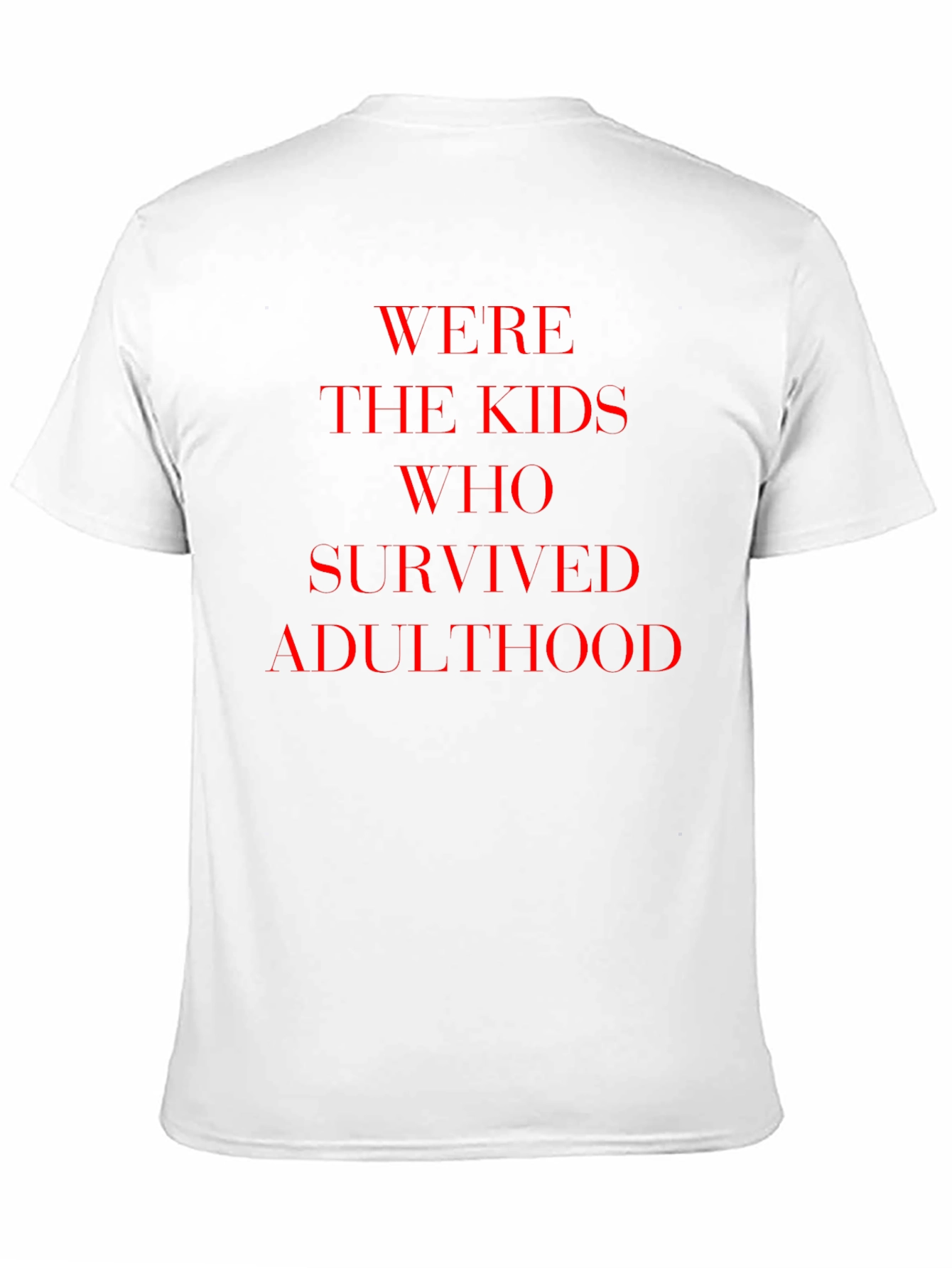 Were The Kids Who Survived Adulthood T-Shirt