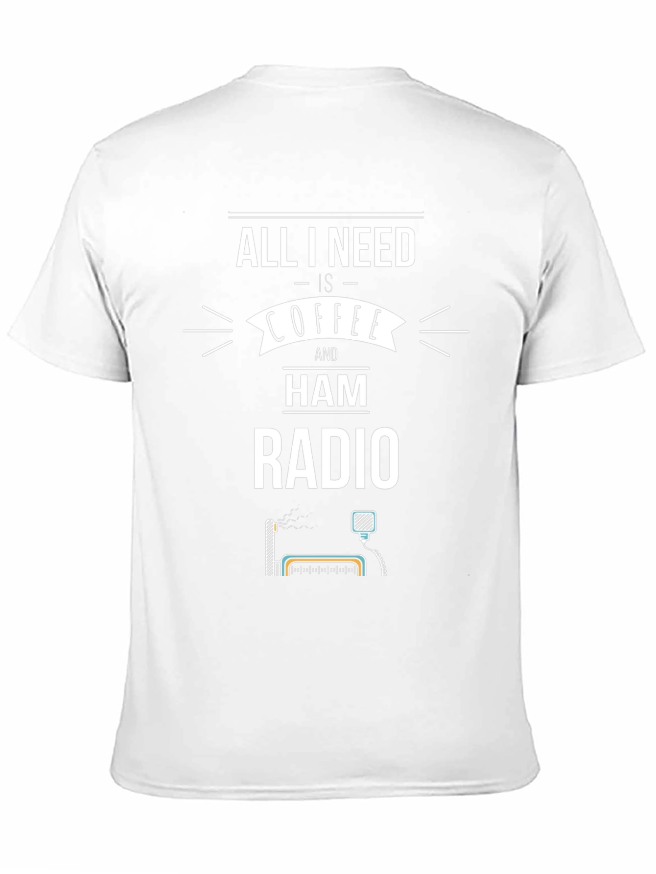 Coffee & Ham Radio T-Shirt - All I Need