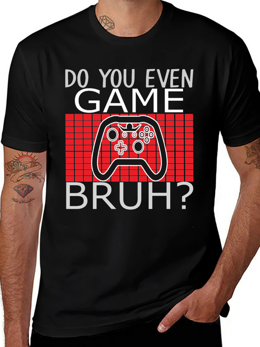 Do You Even Game Bruh? T-Shirt