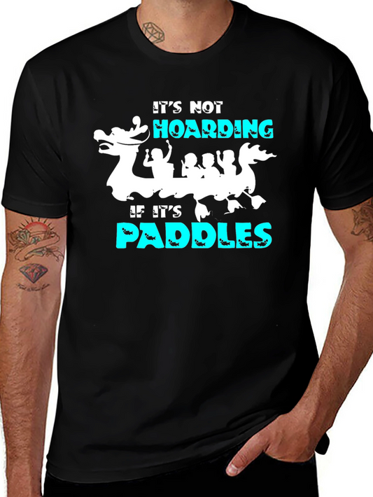 Its Not Hoarding If Its Paddles T-Shirt