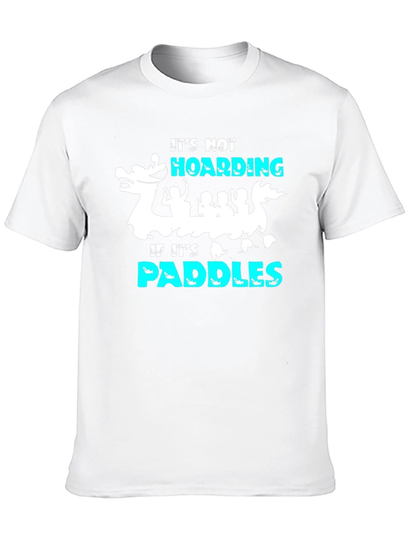 Its Not Hoarding If Its Paddles T-Shirt