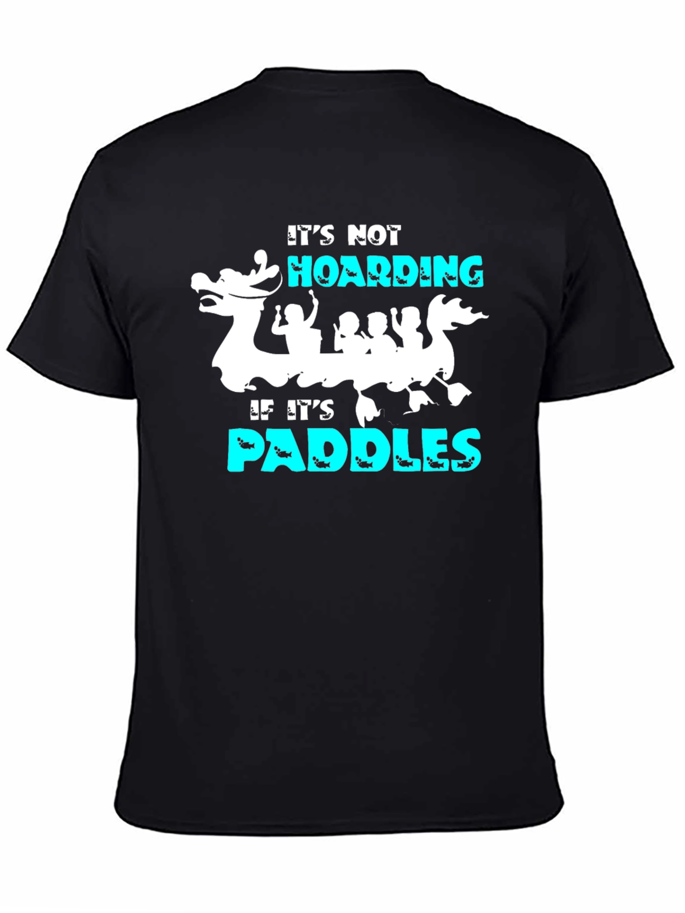 Its Not Hoarding If Its Paddles T-Shirt