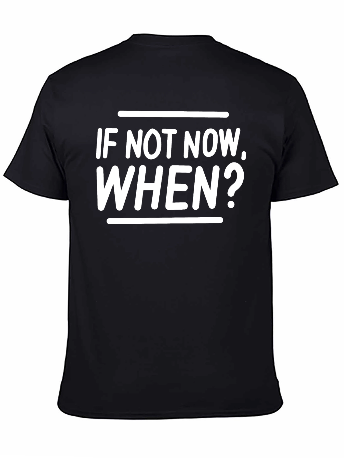Motivational Graphic Tee - If Not Now When?