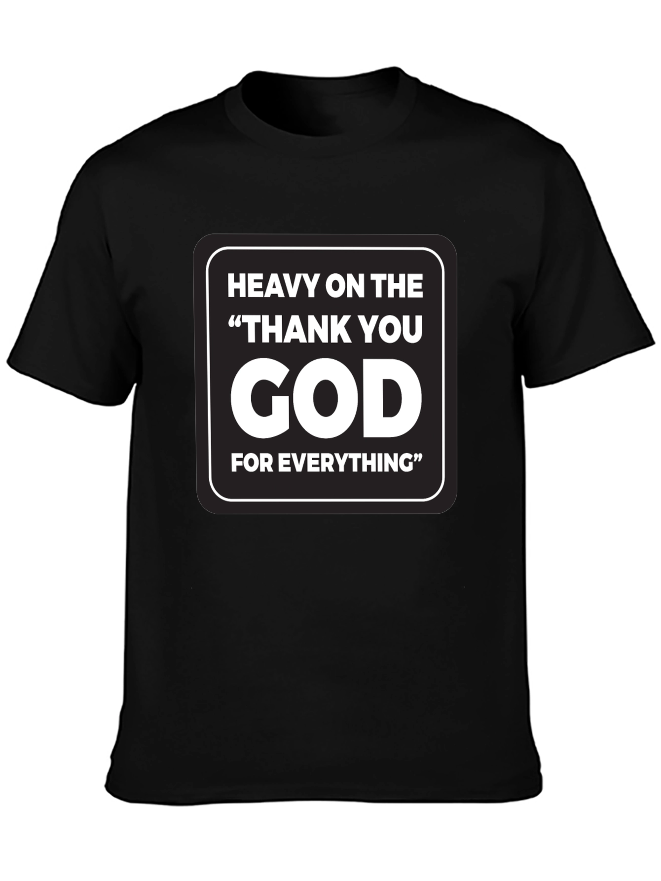 Heavy On The Thank You God T-Shirt