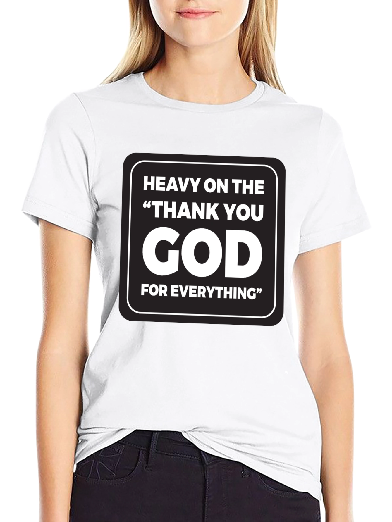 Heavy On The Thank You God T-Shirt