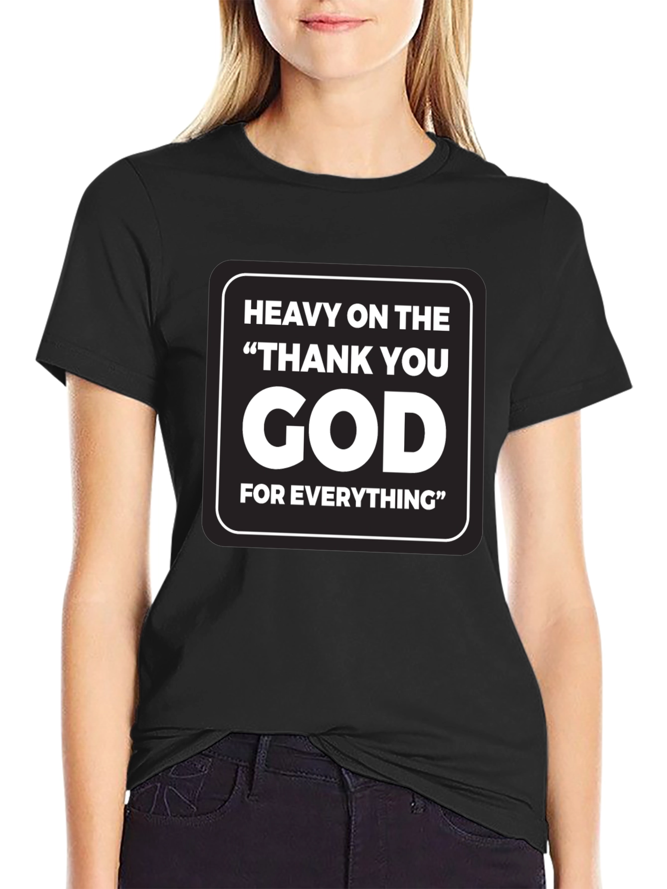 Heavy On The Thank You God T-Shirt