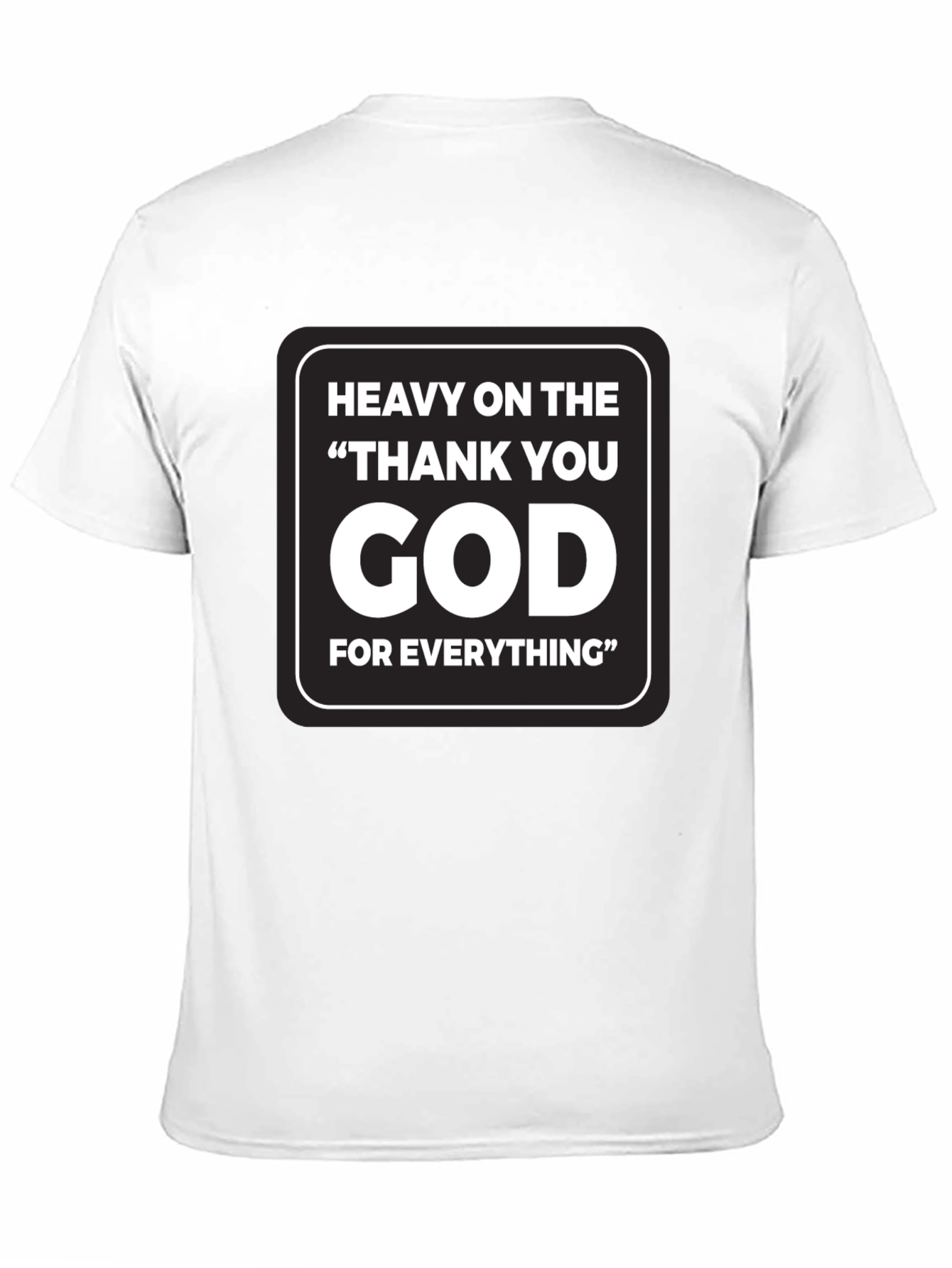 Heavy On The Thank You God T-Shirt