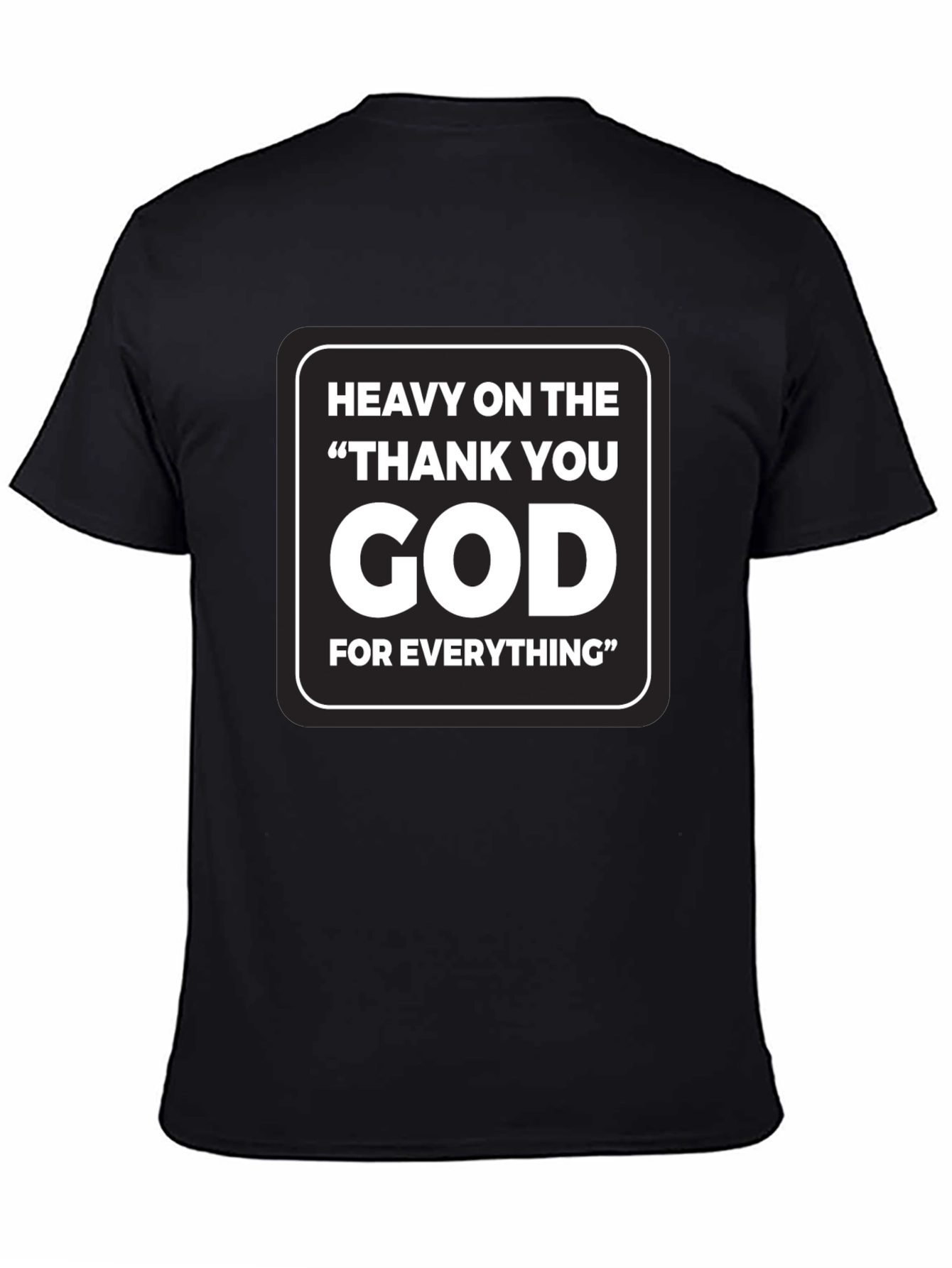 Heavy On The Thank You God T-Shirt
