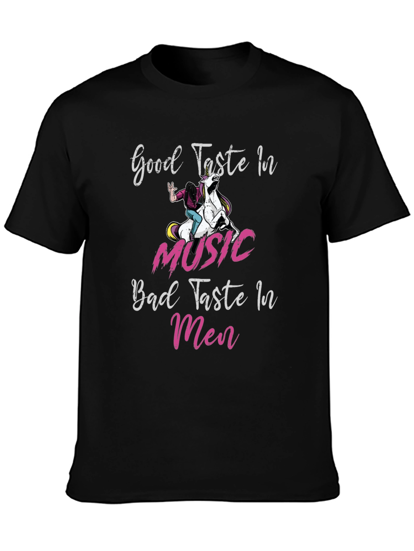 Good Taste in Music Bad Taste in Men T-Shirt