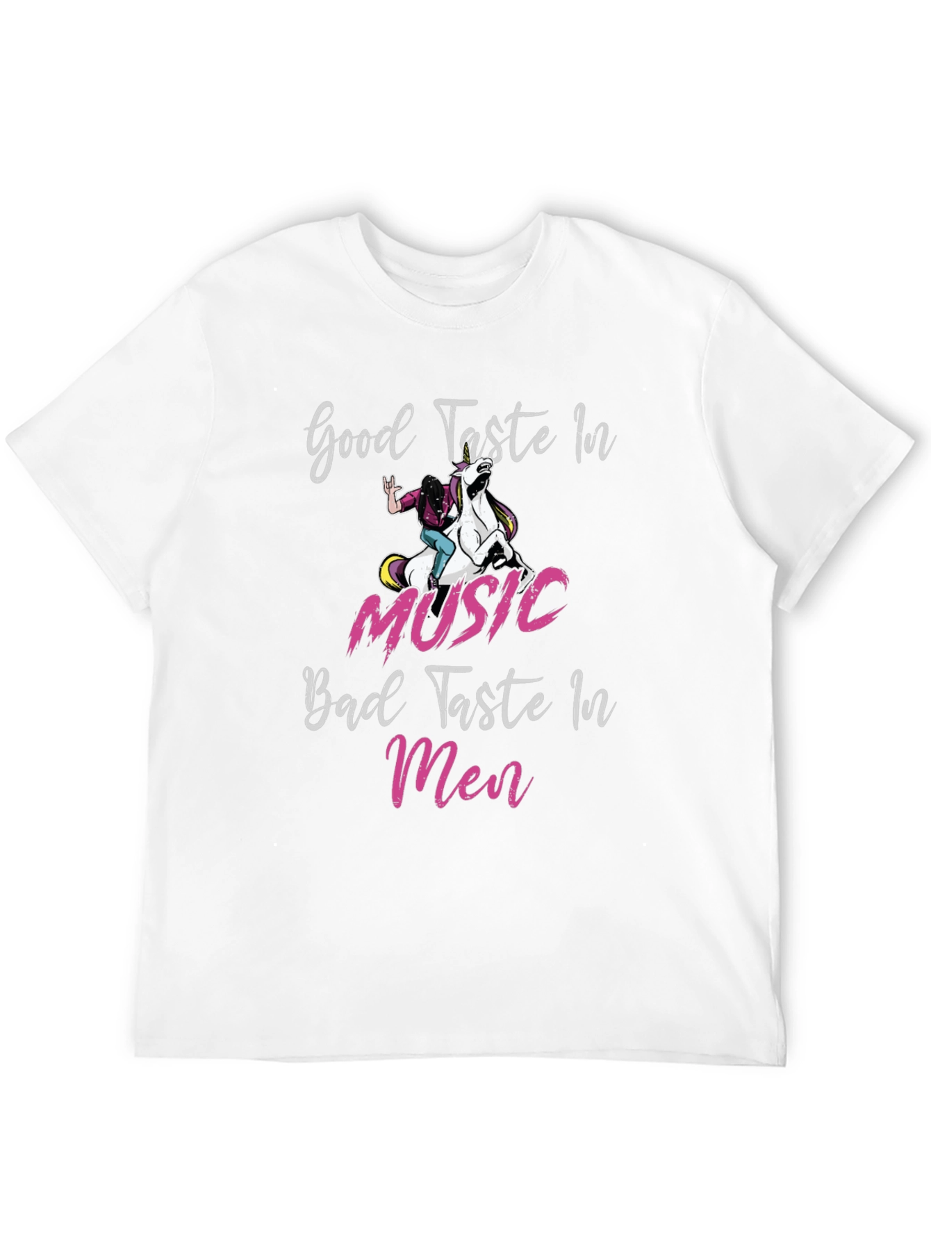 Good Taste in Music Bad Taste in Men T-Shirt