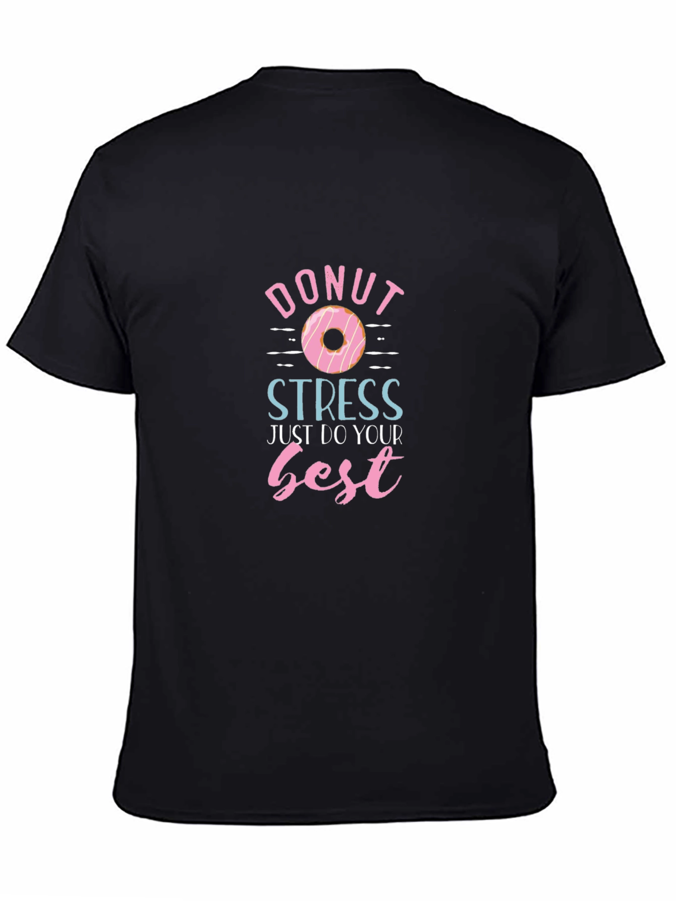 Donut Stress T-Shirt - Just Do Your Best!