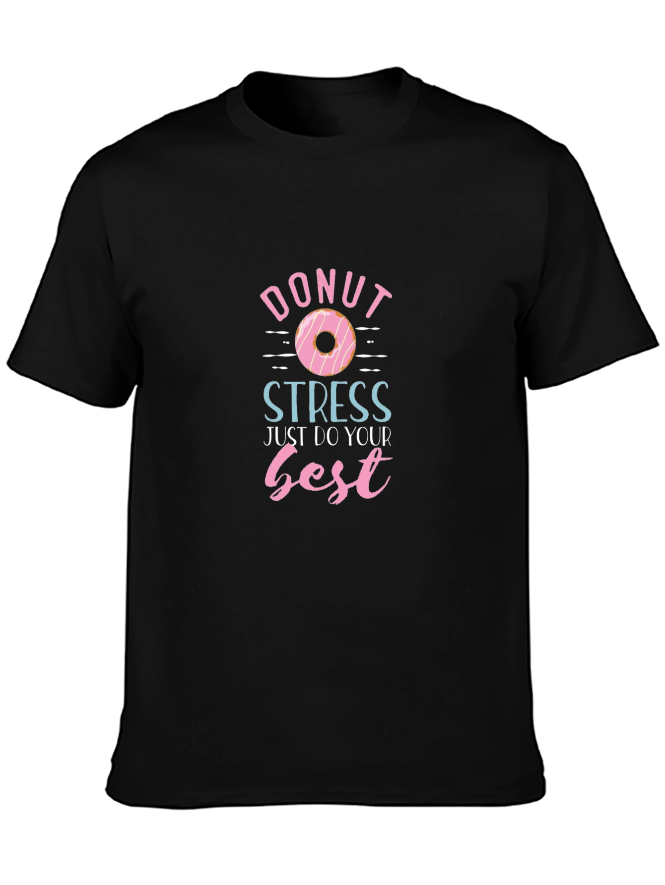 Donut Stress T-Shirt - Just Do Your Best!