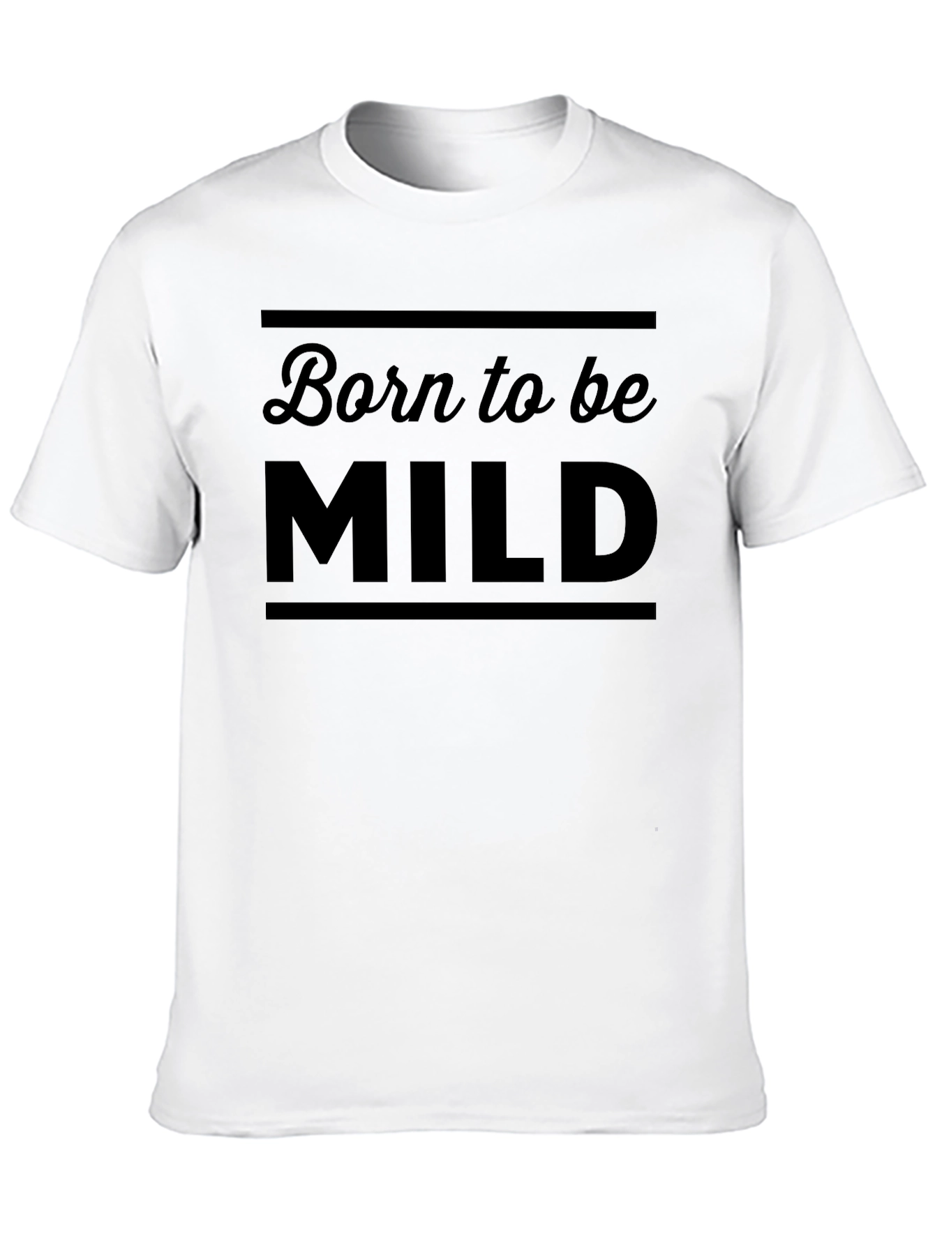 Born to Be Mild T-Shirt