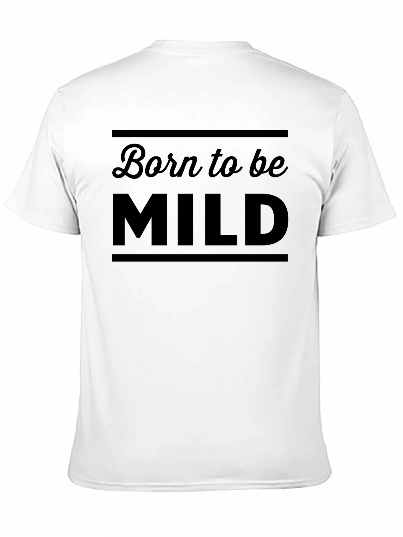 Born to Be Mild T-Shirt