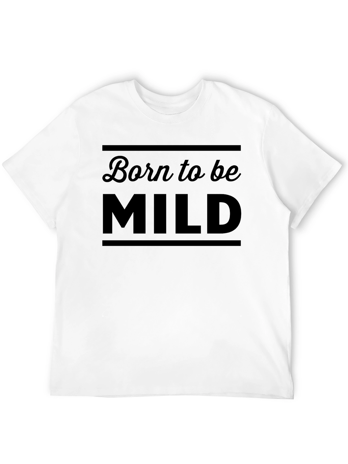 Born to Be Mild T-Shirt