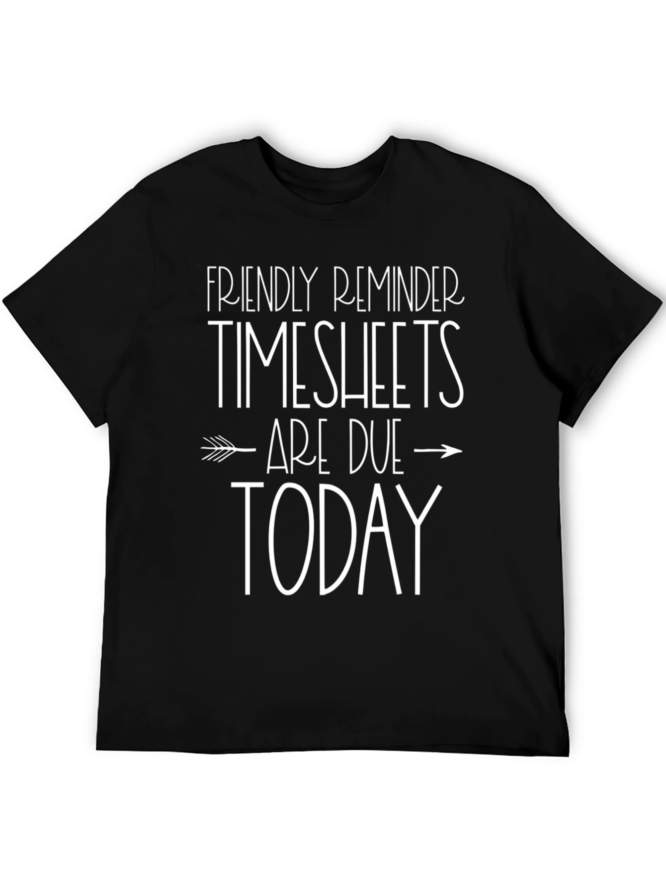 Timesheets Are Due Today Black Graphic Tee