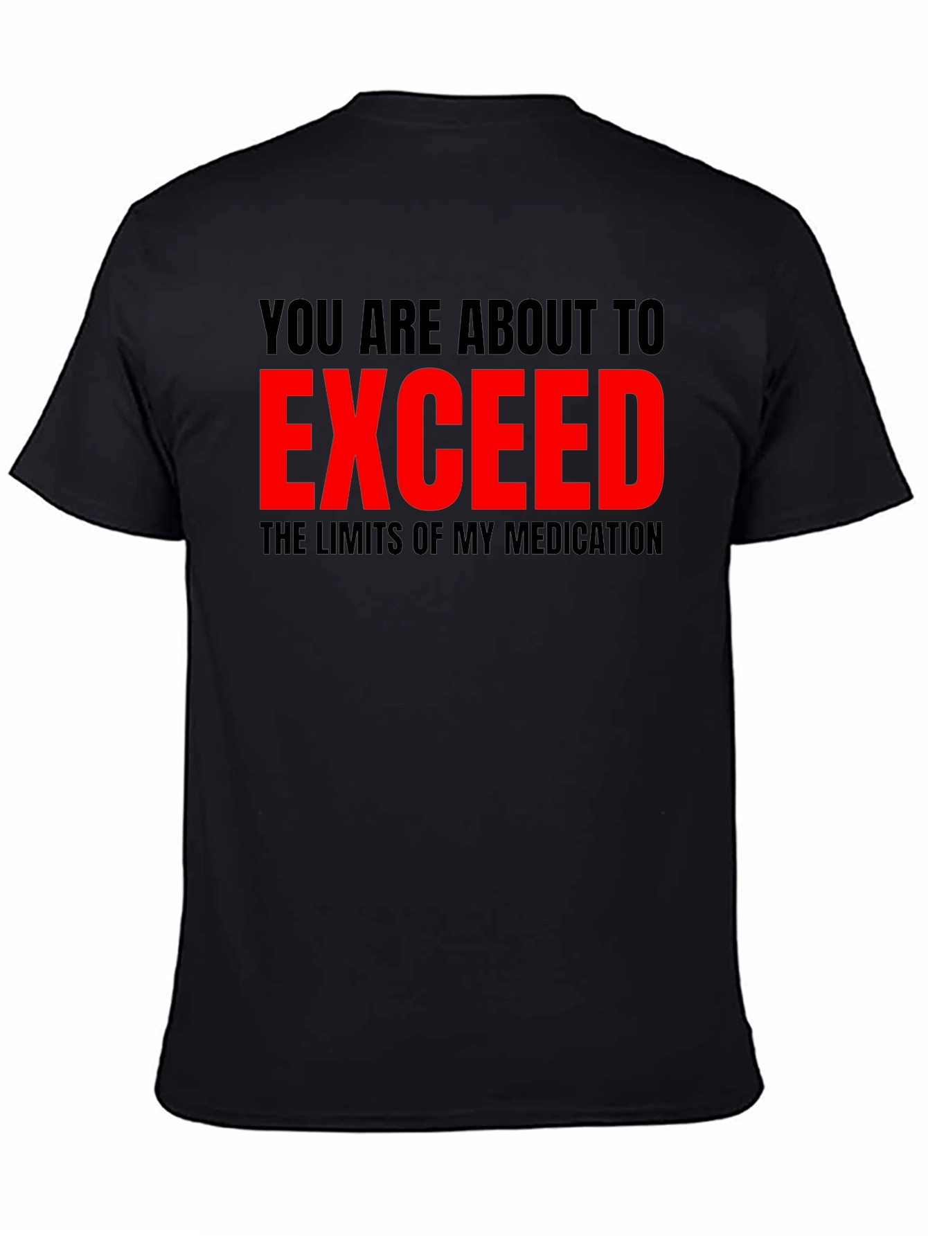 Warning T-Shirt: Exceed Medication Limits - Funny Graphic Tee