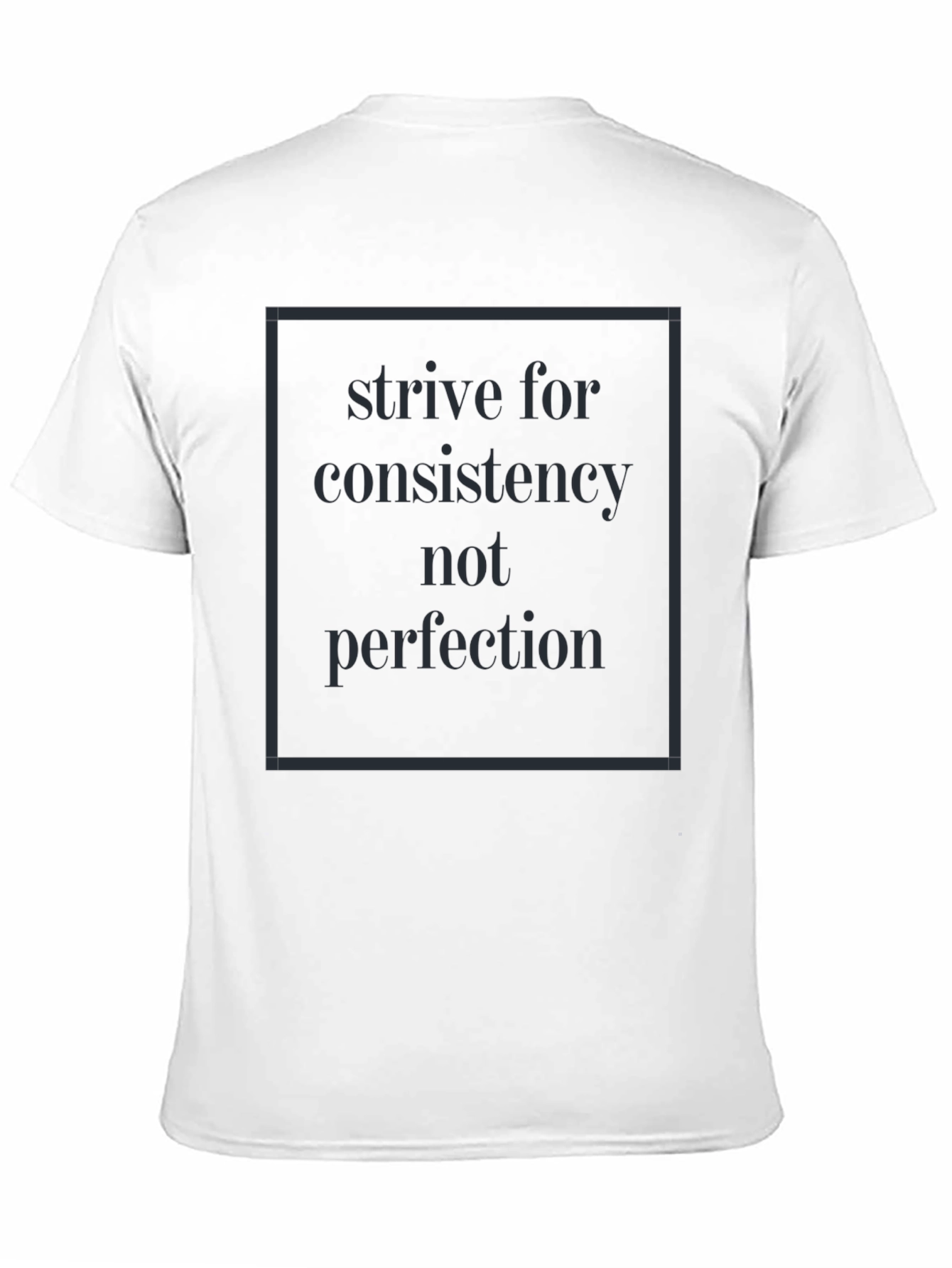 Strive for Consistency Black T-Shirt