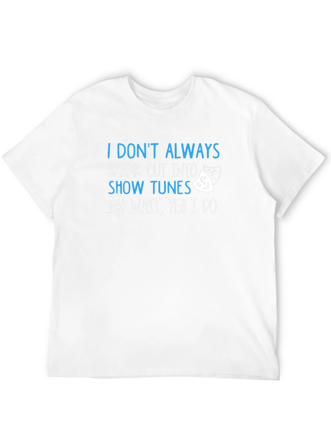 Show Tunes T-Shirt - Musicals Theatre Lover Tee