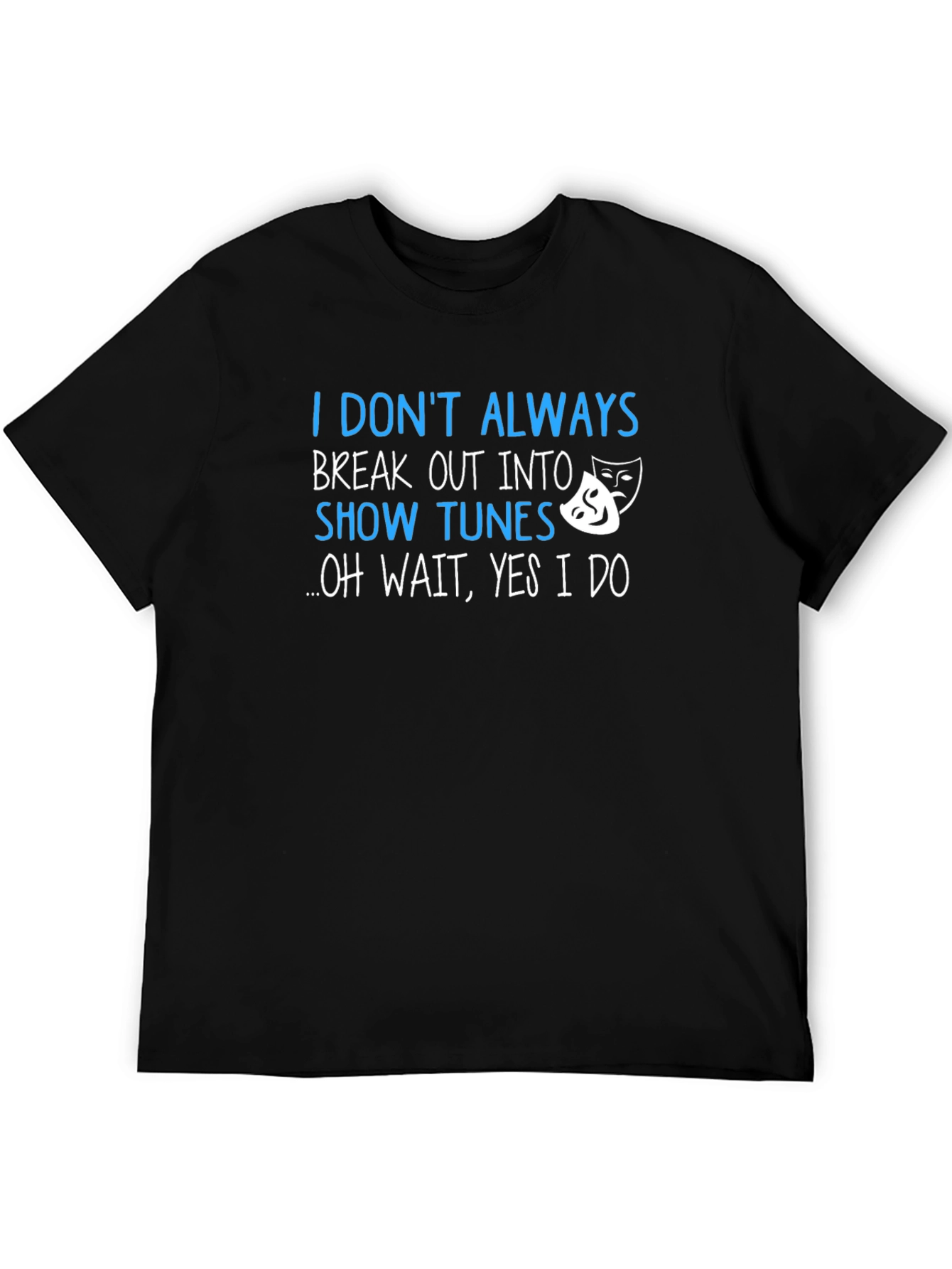 Show Tunes T-Shirt - Musicals Theatre Lover Tee