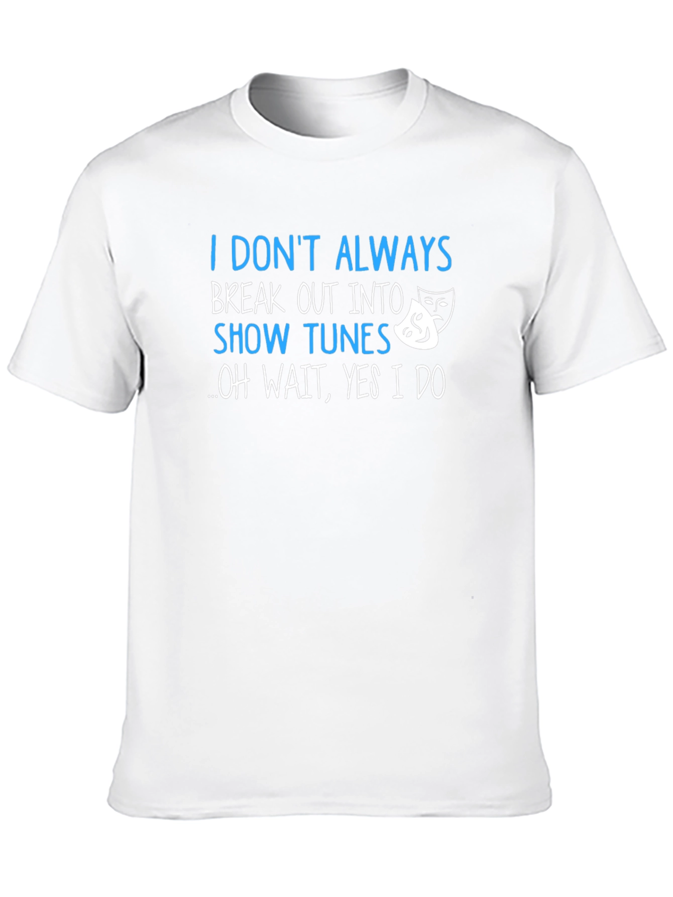 Show Tunes T-Shirt - Musicals Theatre Lover Tee