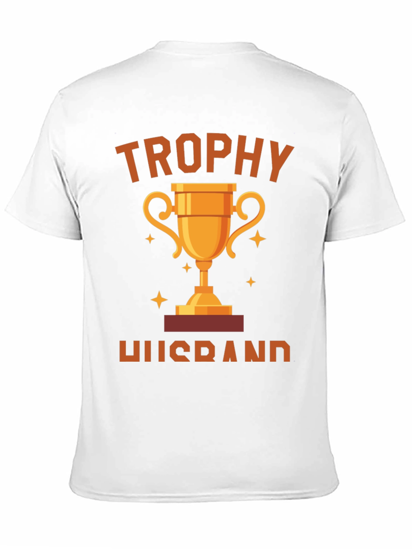 Trophy Husband Graphic T-Shirt - Gift for Husband