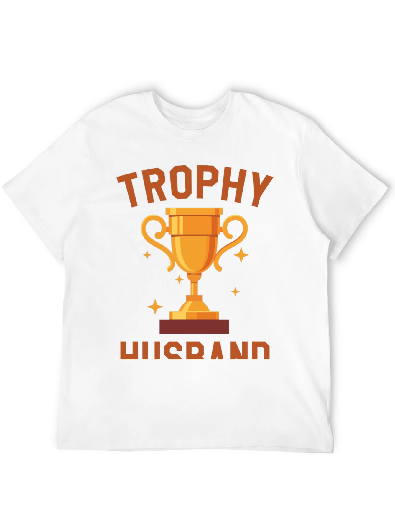 Trophy Husband Graphic T-Shirt - Gift for Husband