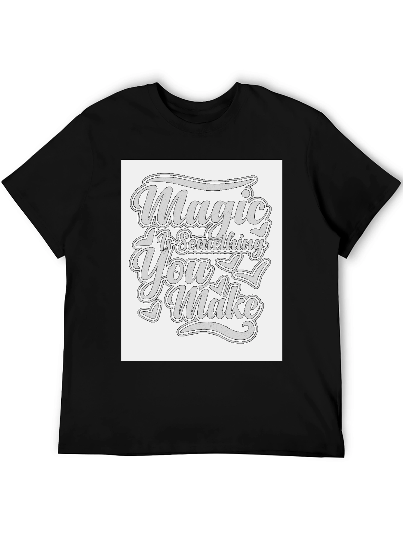 Magic Is Something You Make T-Shirt