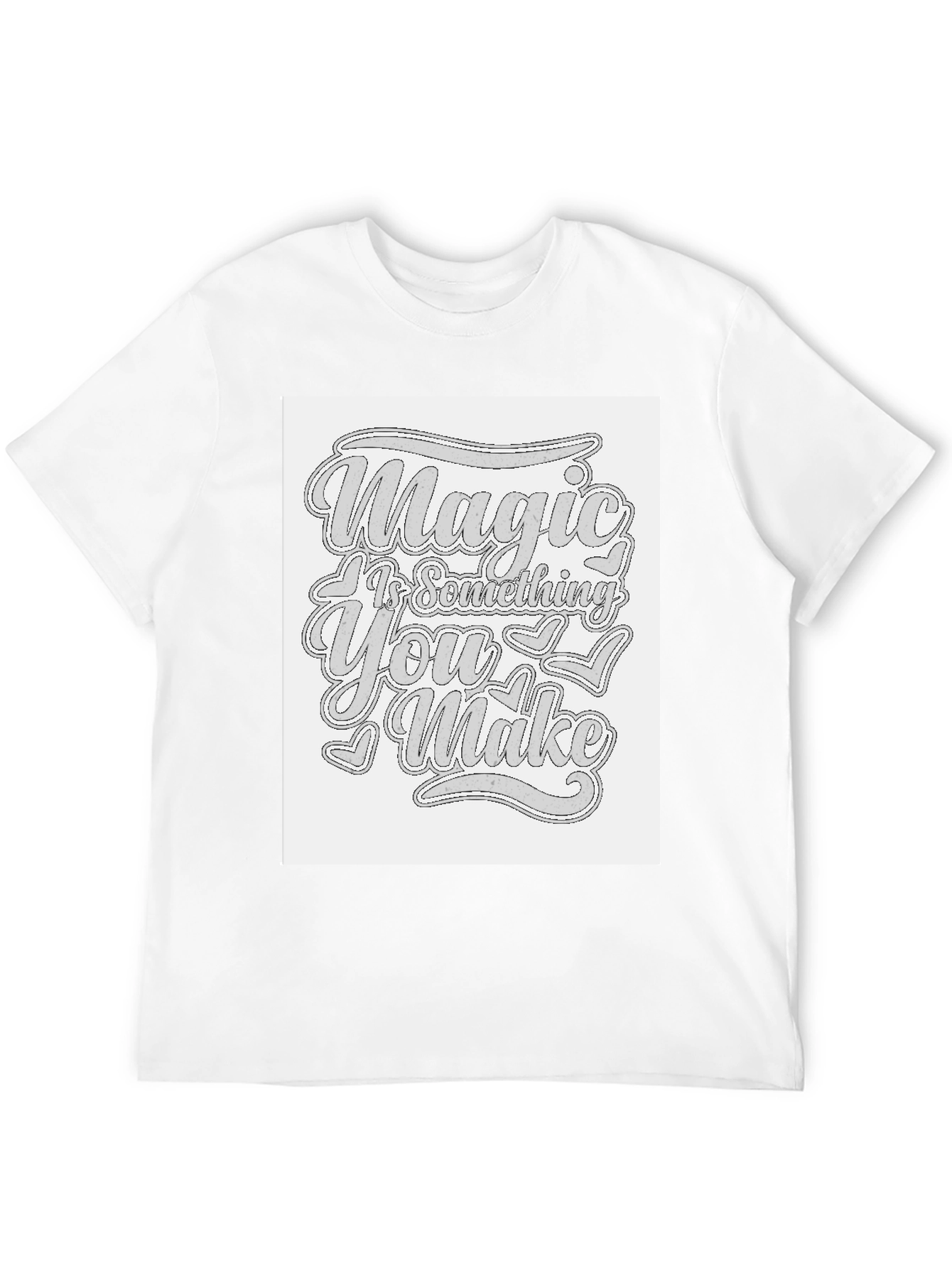 Magic Is Something You Make T-Shirt