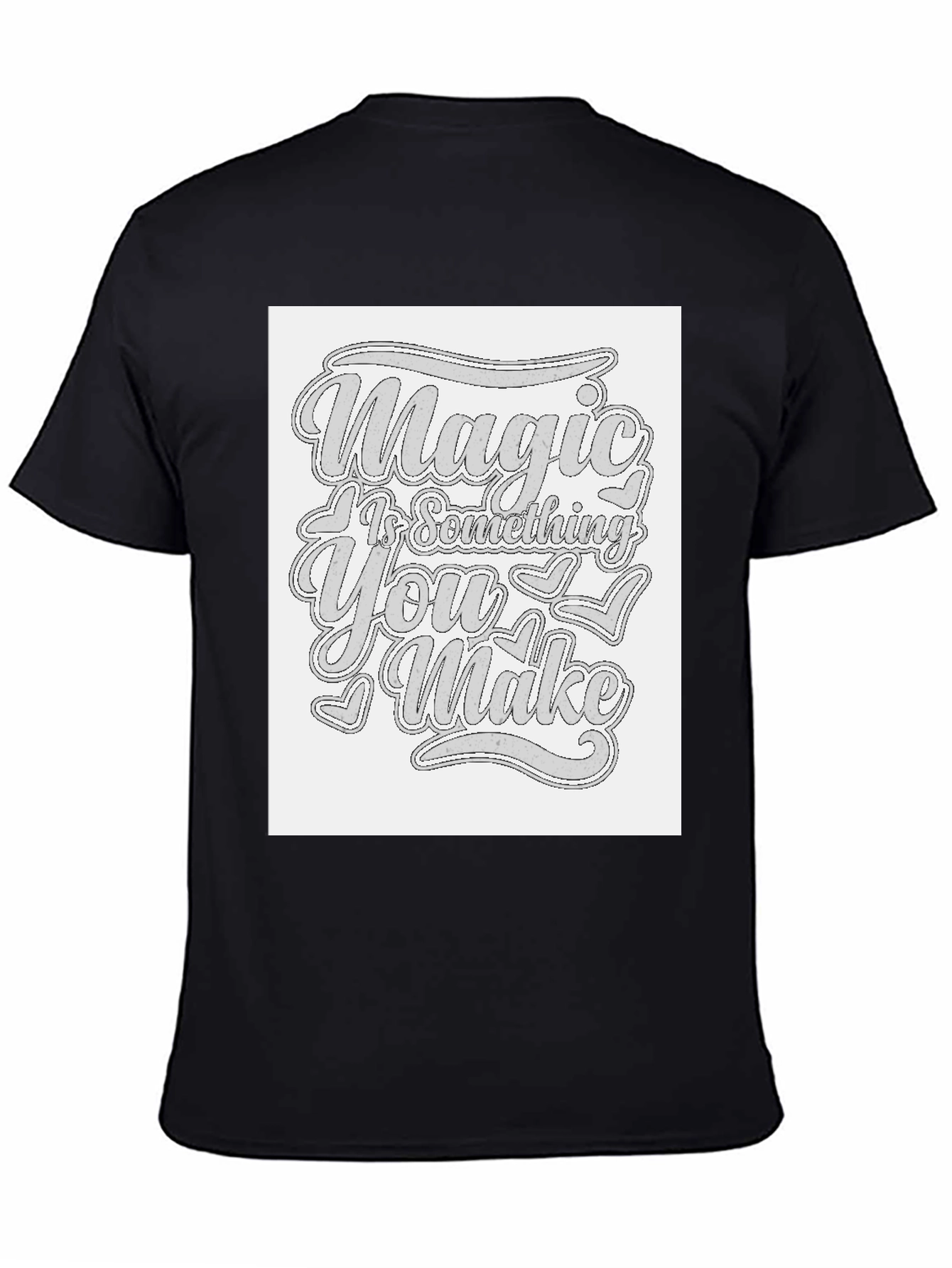 Magic Is Something You Make T-Shirt