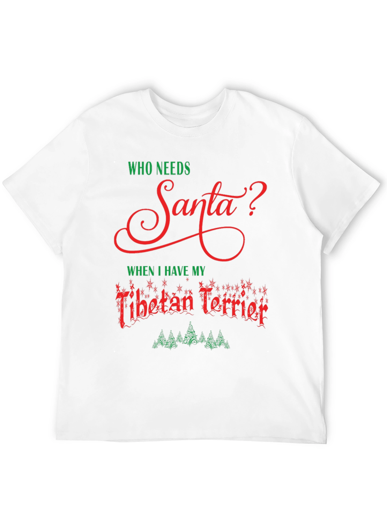 Who Needs Santa? Tibetan Terrier Christmas T-Shirt