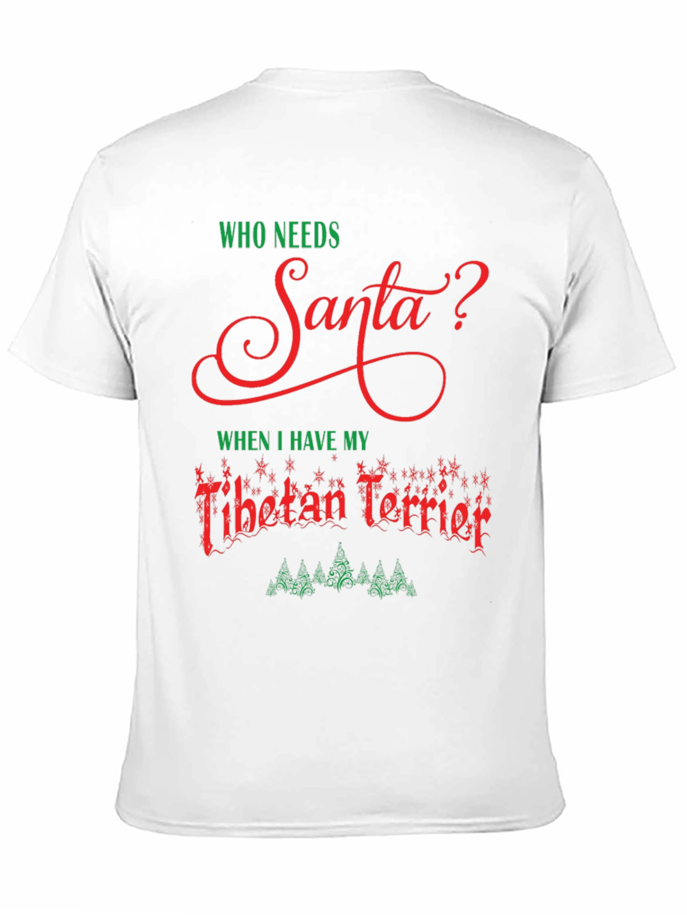 Who Needs Santa? Tibetan Terrier Christmas T-Shirt