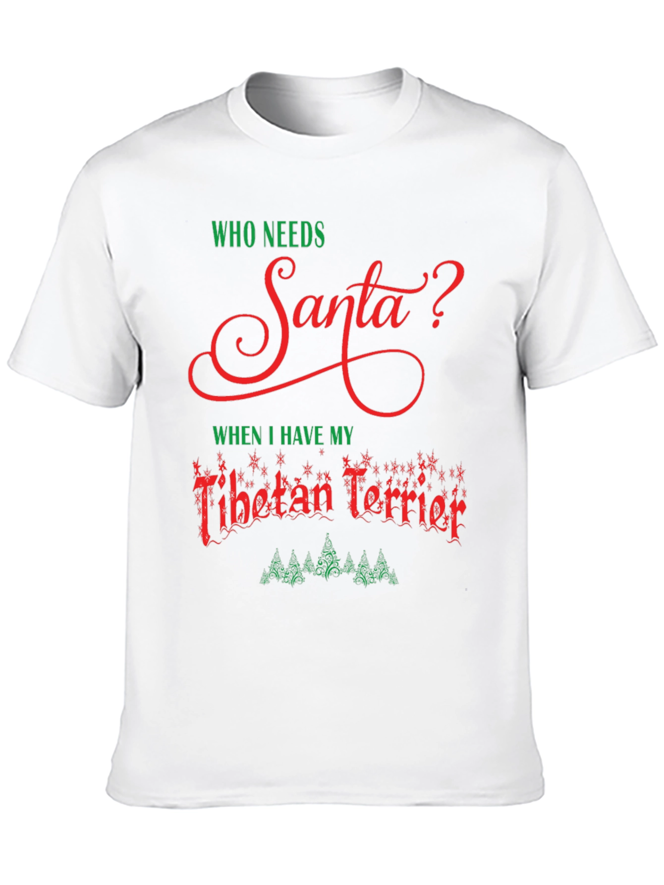 Who Needs Santa? Tibetan Terrier Christmas T-Shirt