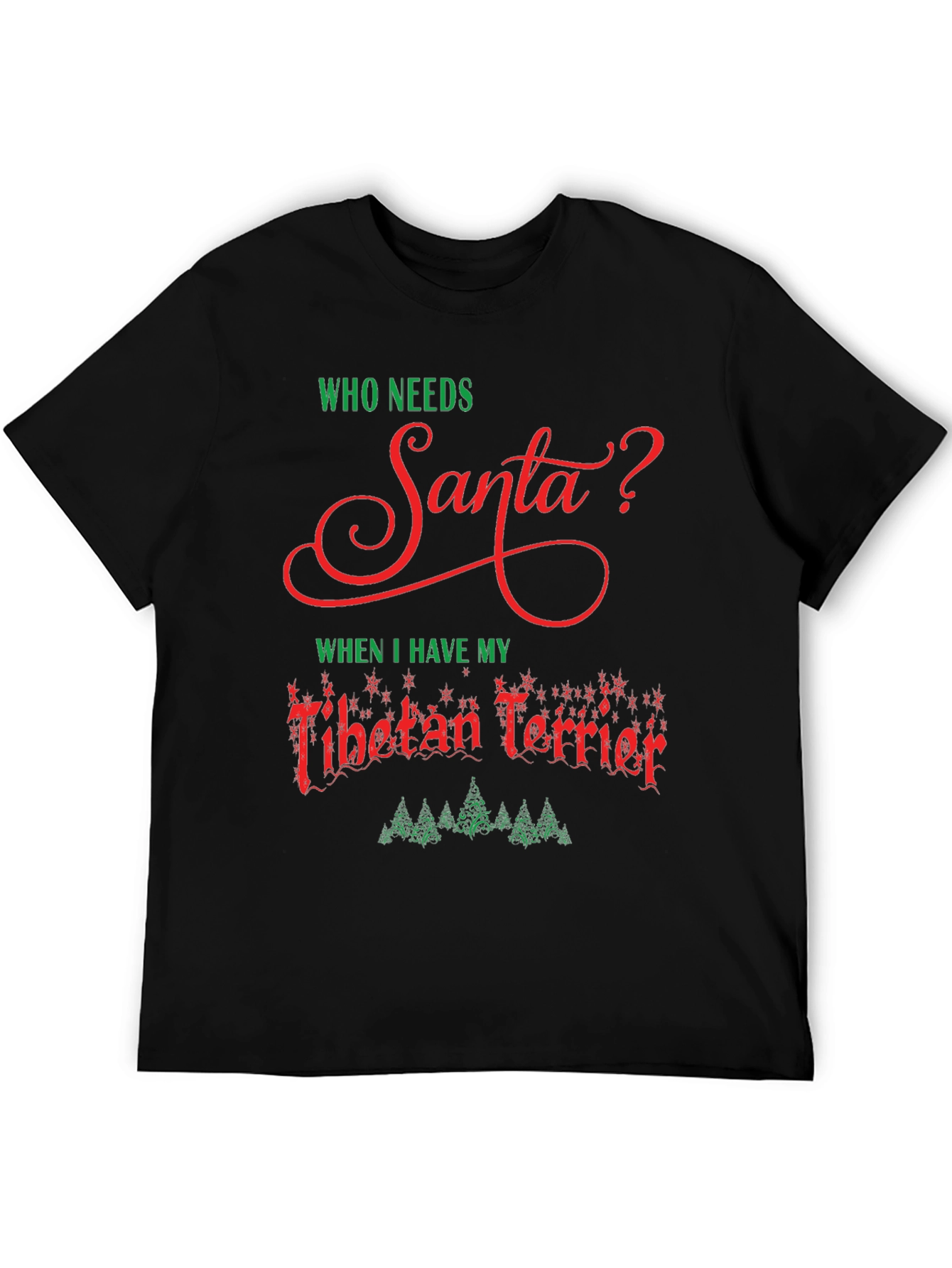 Who Needs Santa? Tibetan Terrier Christmas T-Shirt
