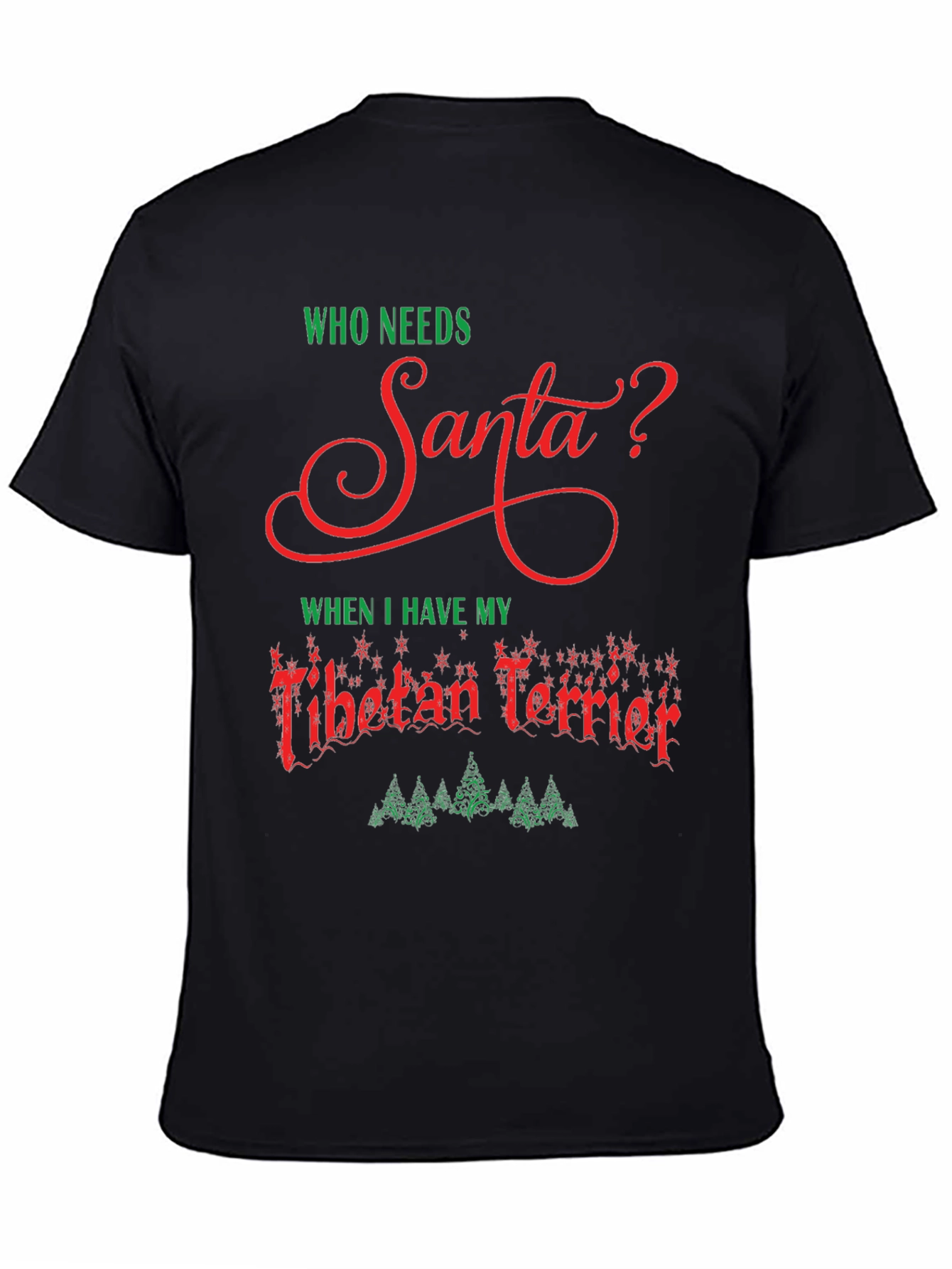 Who Needs Santa? Tibetan Terrier Christmas T-Shirt
