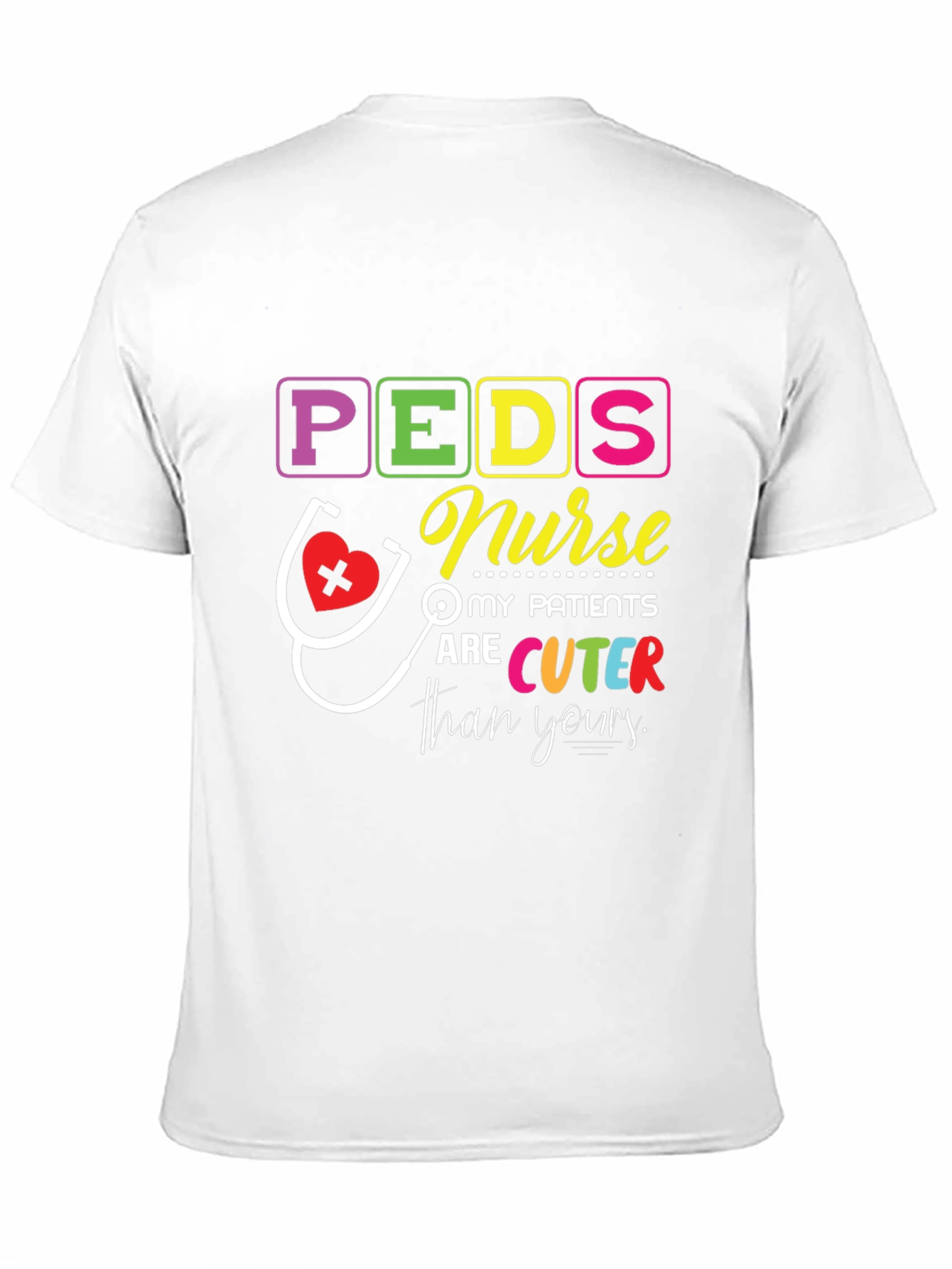 Peds Nurse T-Shirt - Cuter Patients