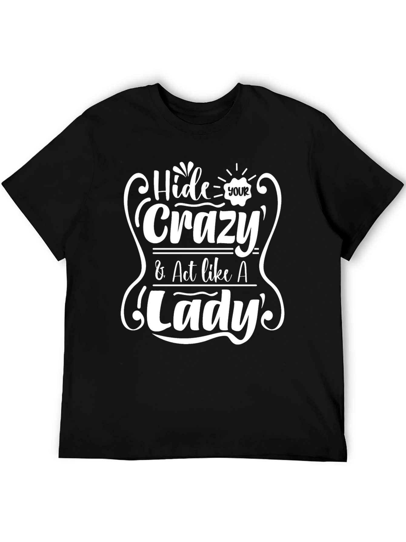 Hide Your Crazy Act Like A Lady T-Shirt