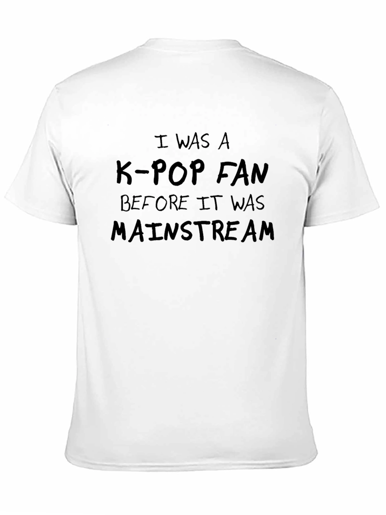 K-Pop Fan Before Mainstream T-Shirt