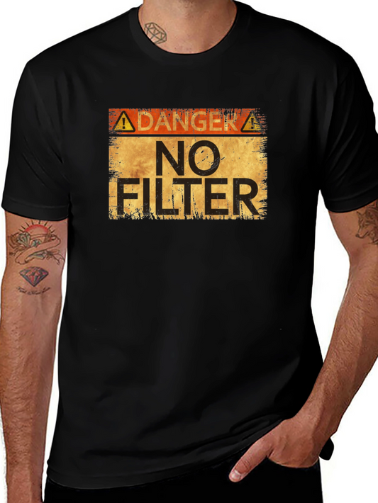 Danger No Filter T-Shirt - Bold Statement Tee