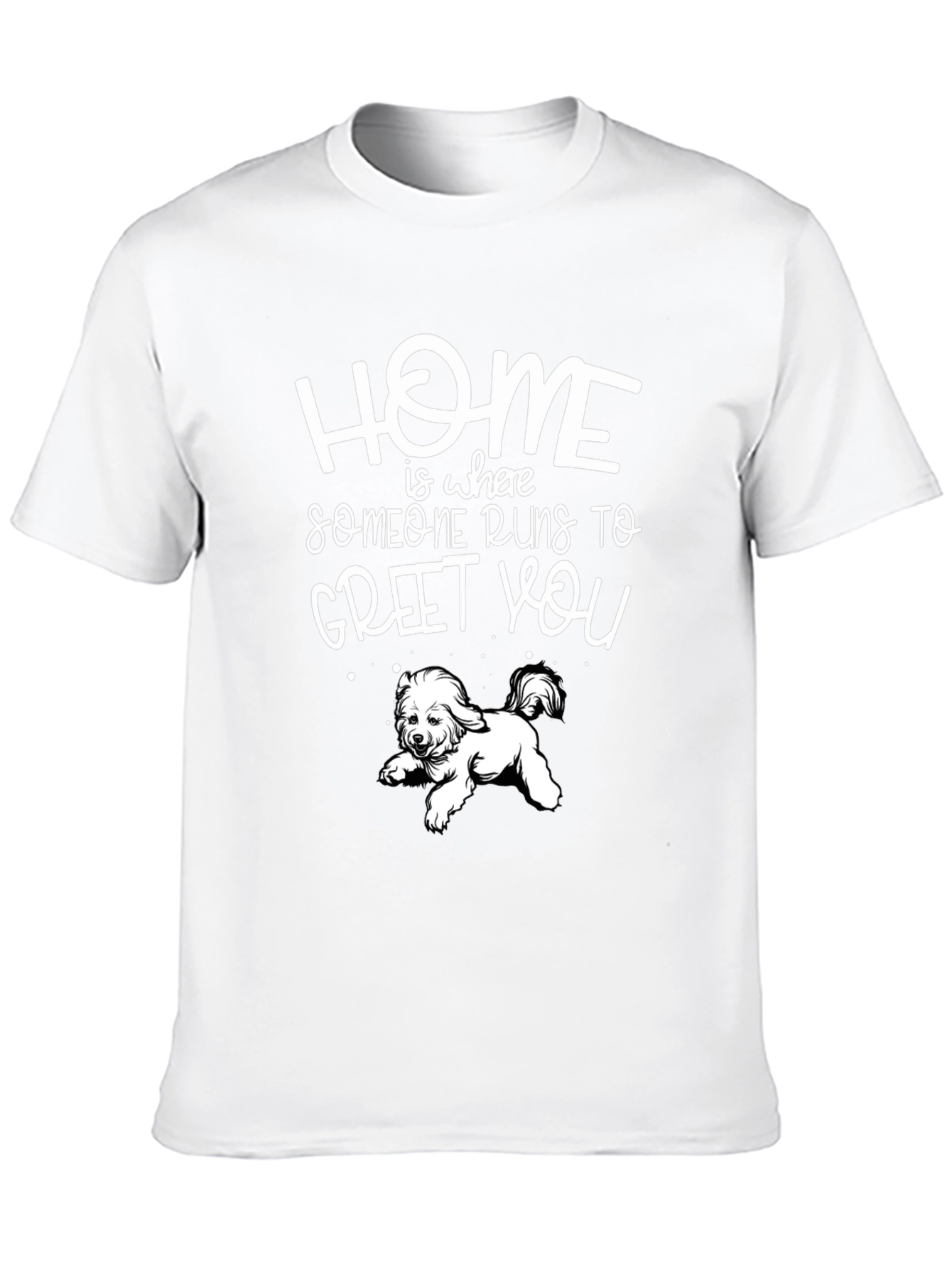 Home is Where Someone Runs to Greet You T-Shirt