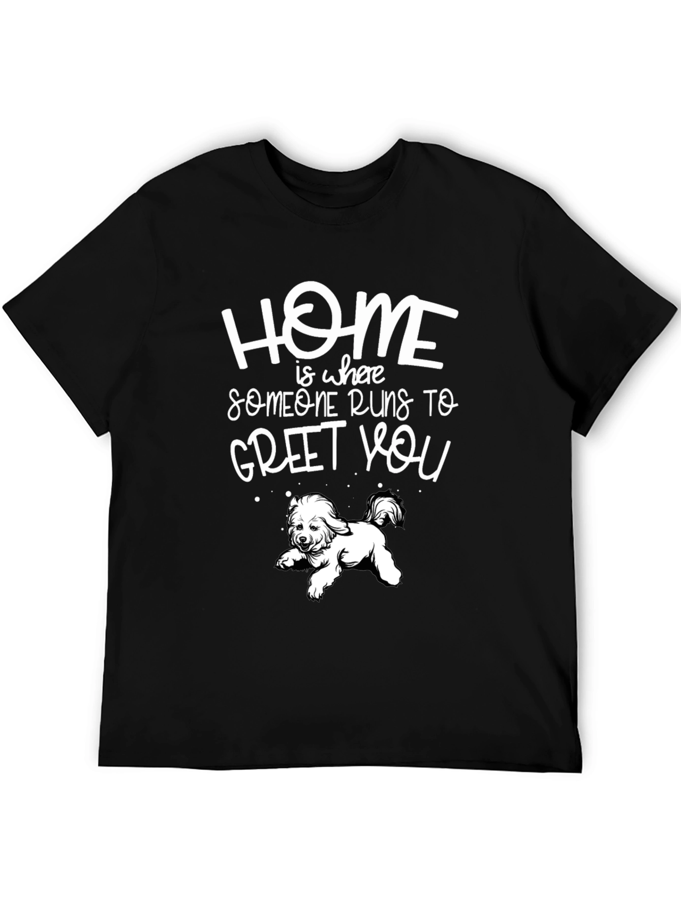 Home is Where Someone Runs to Greet You T-Shirt