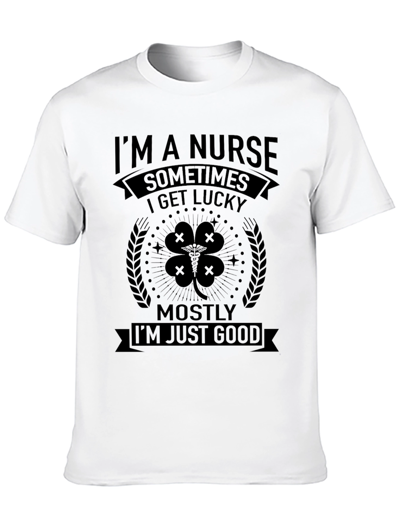 Im A Nurse Sometimes Lucky T-Shirt