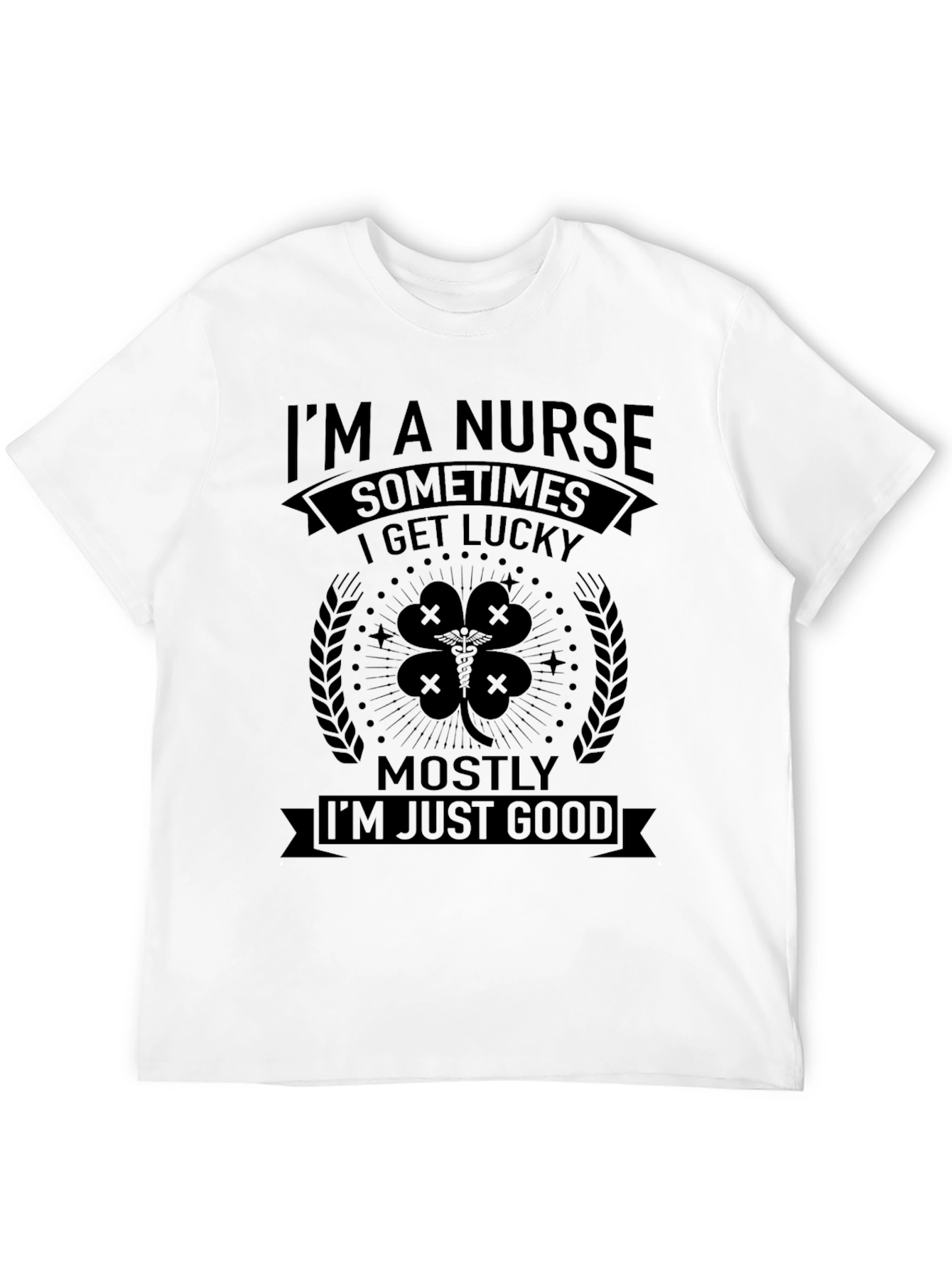 Im A Nurse Sometimes Lucky T-Shirt