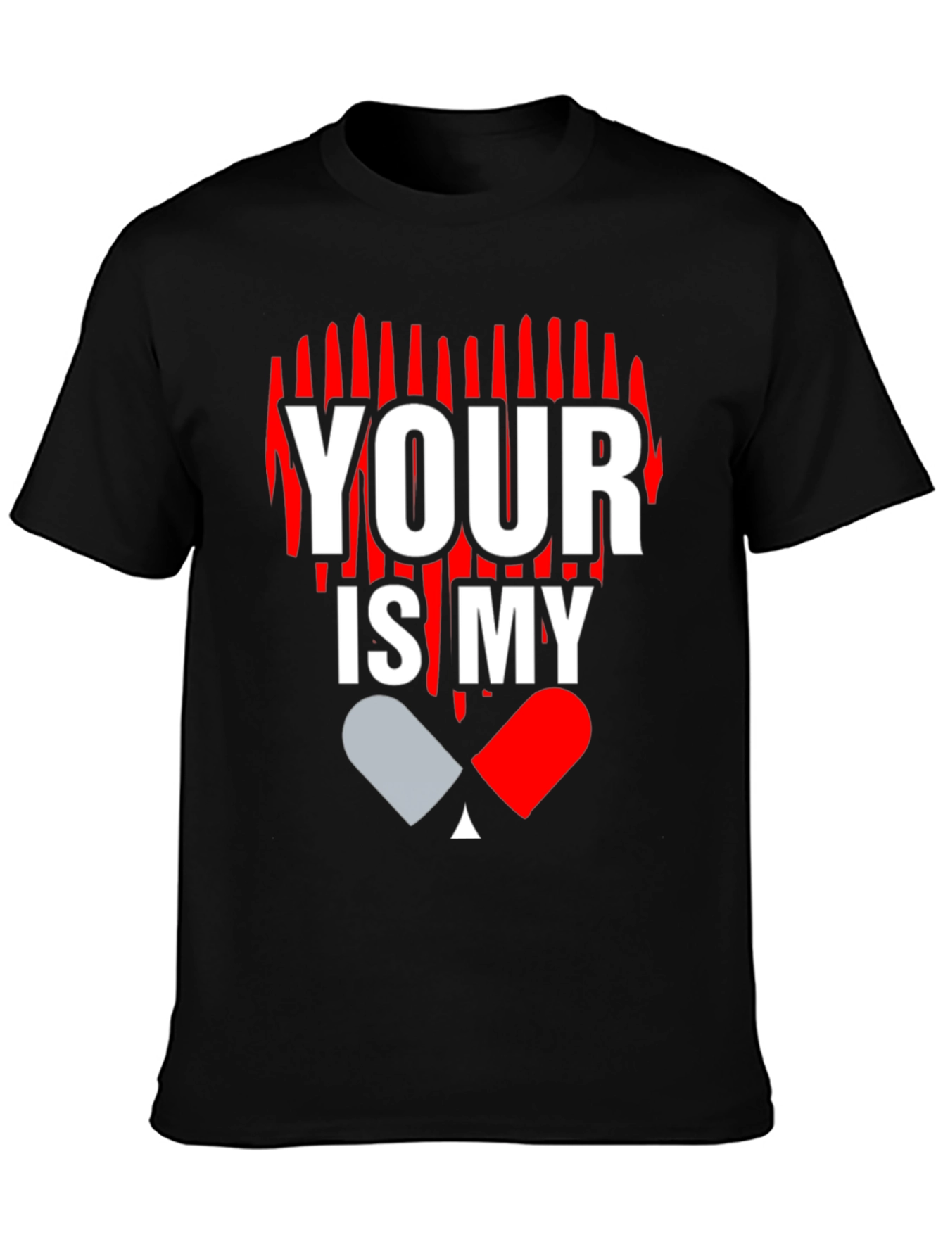 Your Love is My Drug Graphic T-Shirt