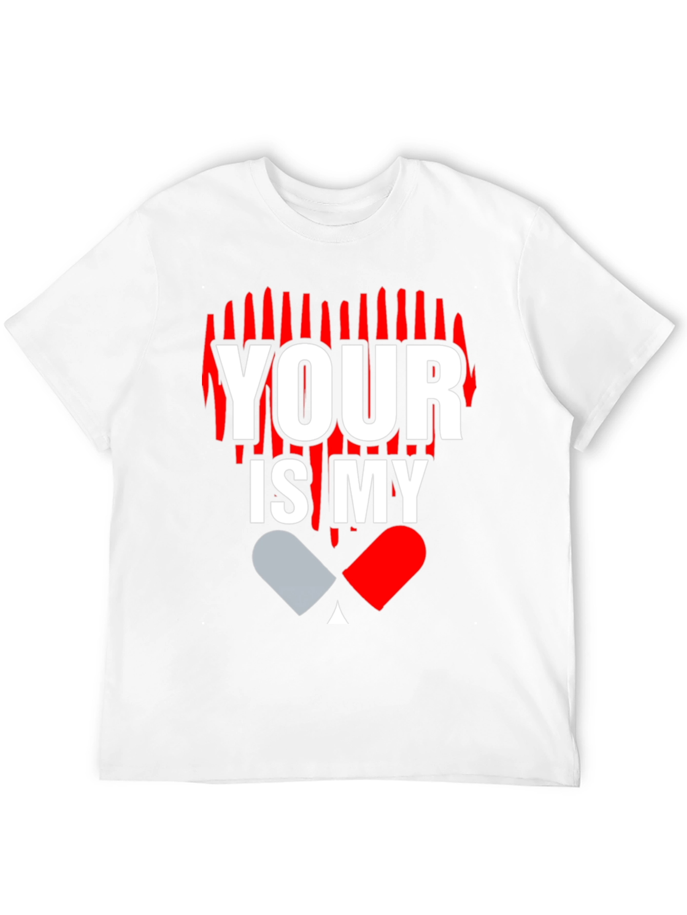 Your Love is My Drug Graphic T-Shirt