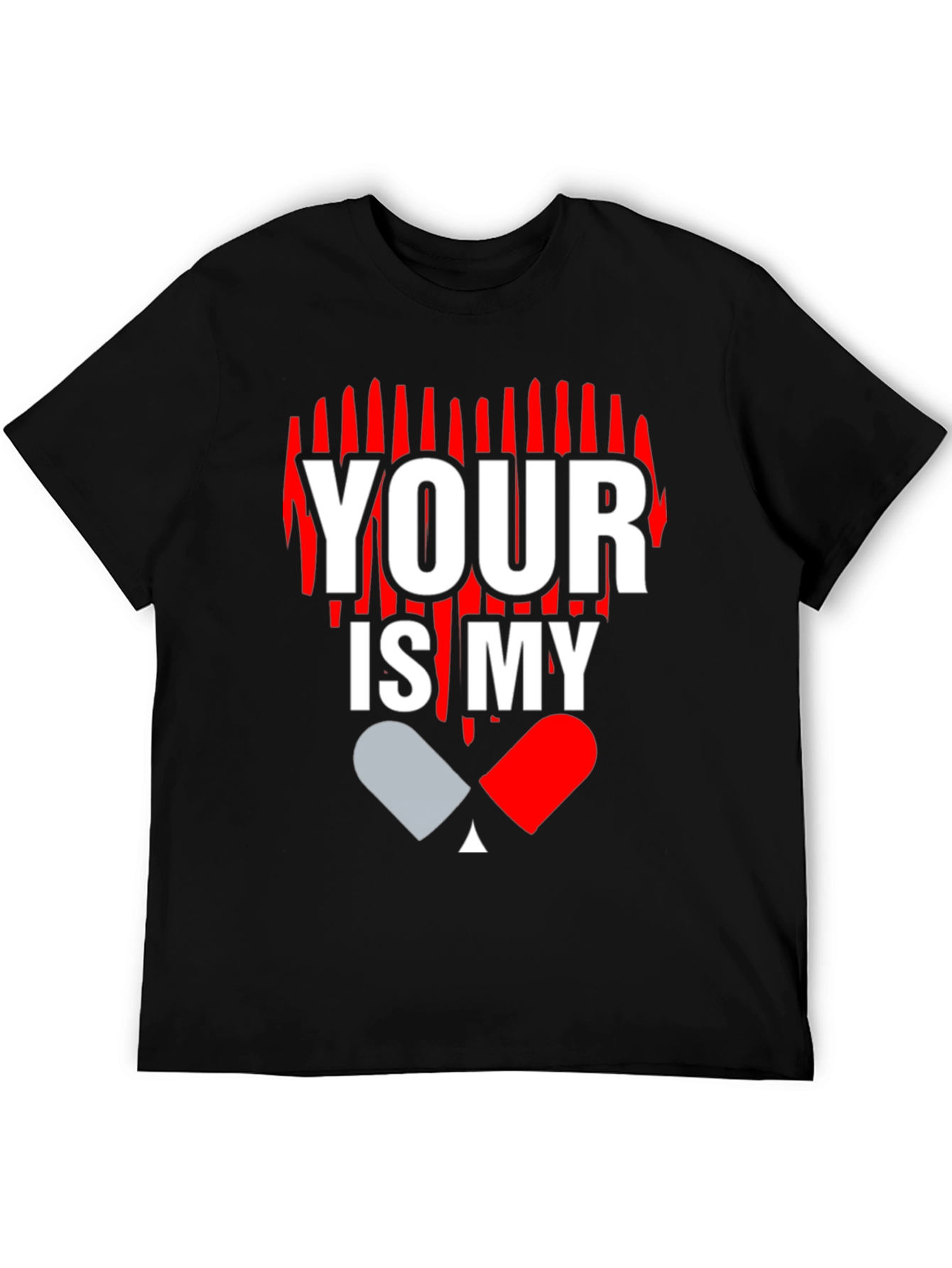 Your Love is My Drug Graphic T-Shirt