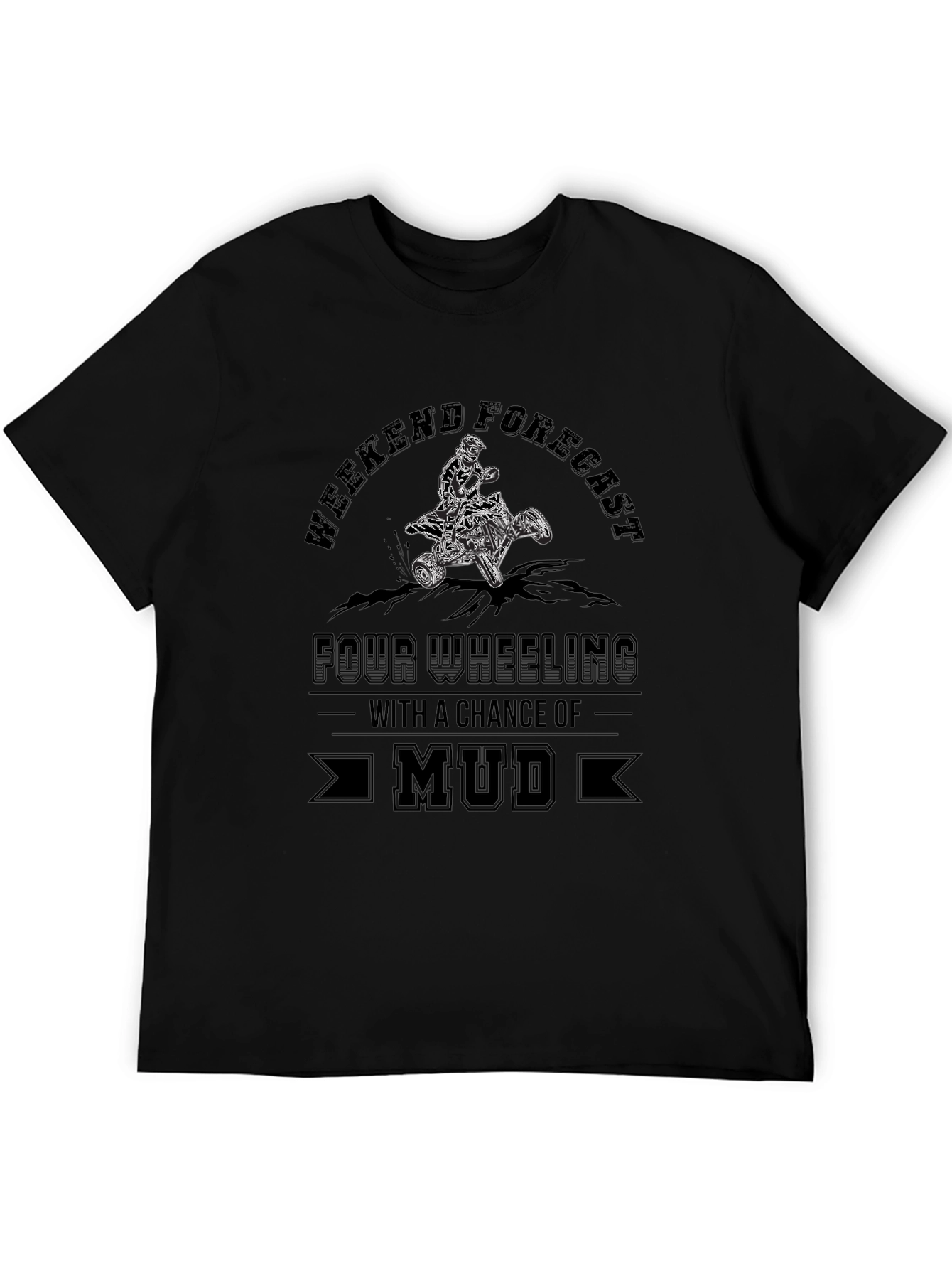 Weekend Forecast Mud ATV T-Shirt