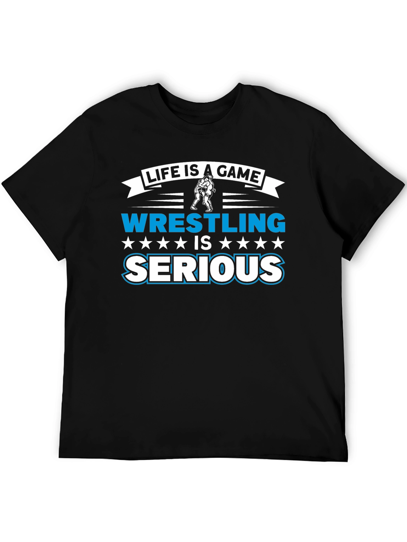 Life is a Game Wrestling is Serious T-Shirt