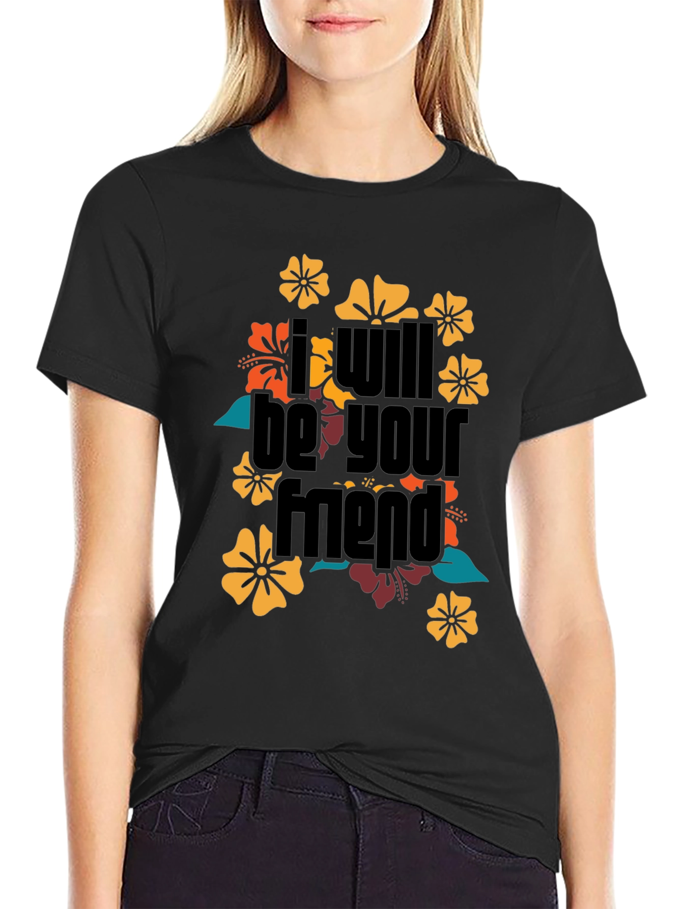 I Will Be Your Friend Floral T-Shirt