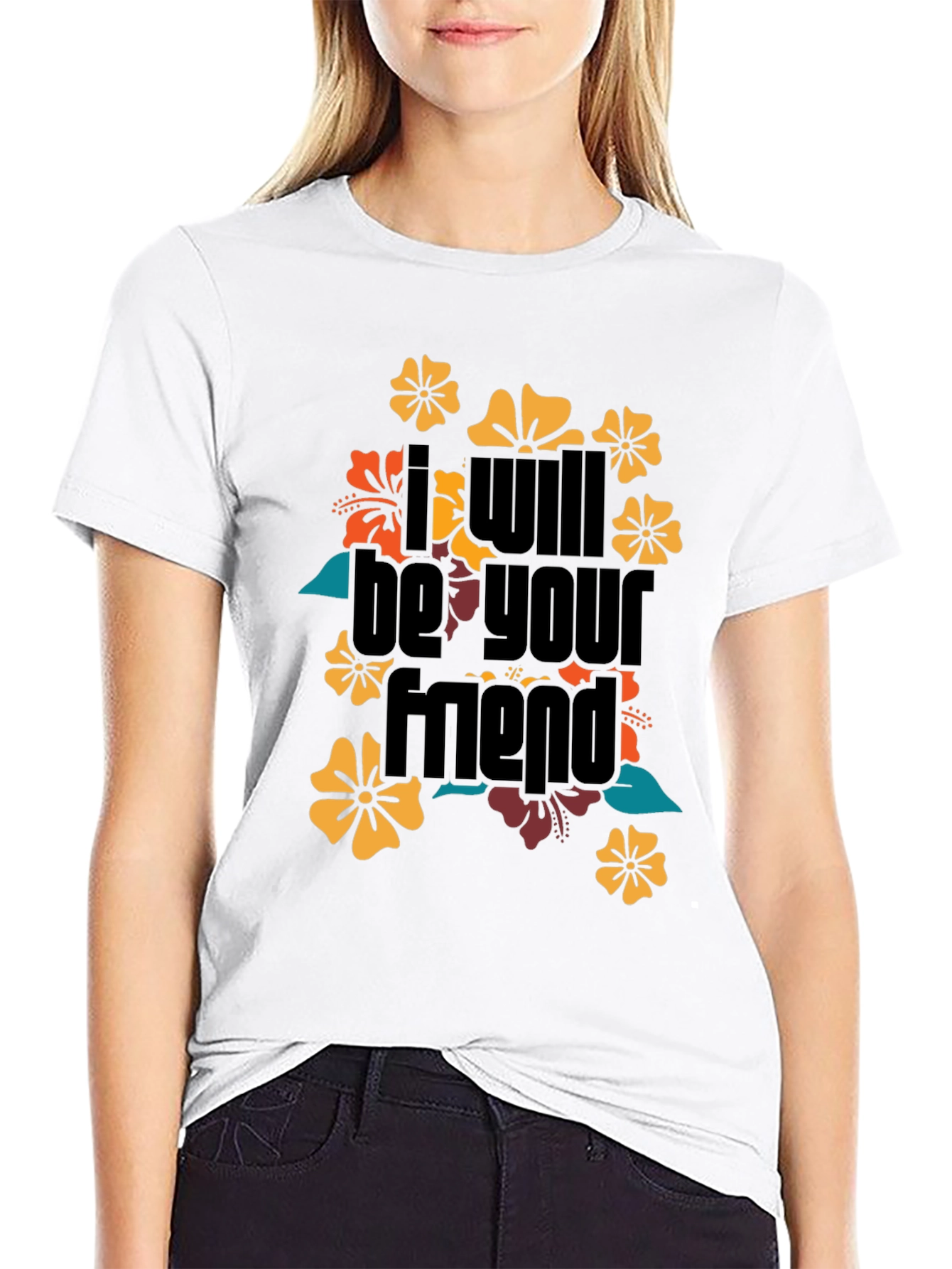 I Will Be Your Friend Floral T-Shirt